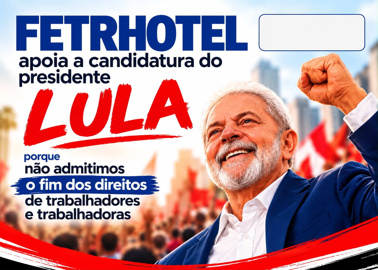 FETRHOTEL reafirma apoio político ao presidente Lula e compromisso com os direitos da classe trabalhadora